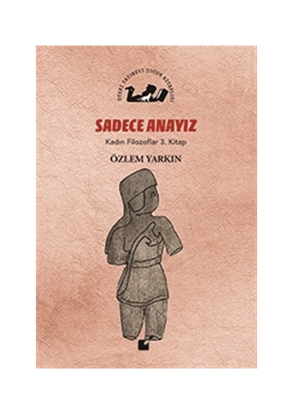 Sadece Anayız - Kadın Filozoflar 3. Kitap