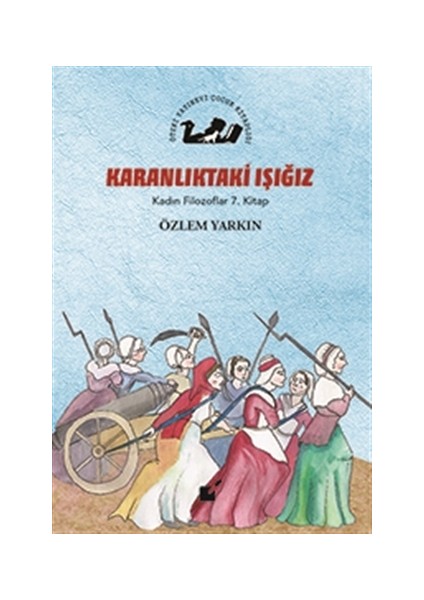 Karanlıktaki Işığız - Kadın Filozoflar 7. Kitap