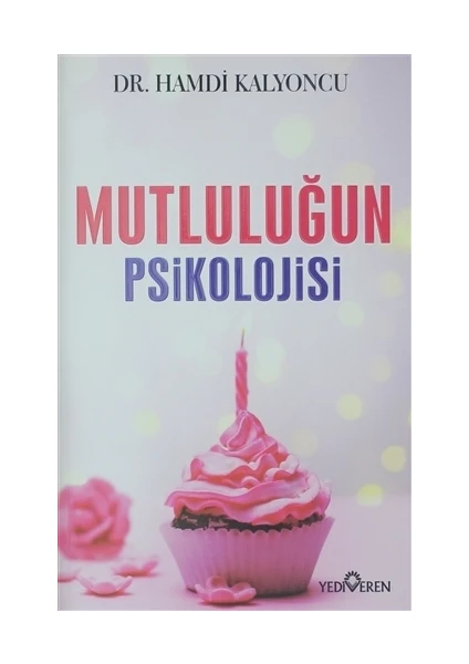 Mutluluğun Psikolojisi - Hamdi Kalyoncu