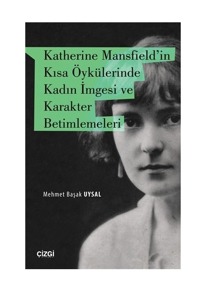 Katherine Mansfield'in Kısa Öykülerinde Kadın İmgesi ve Karakter Betimlemeleri