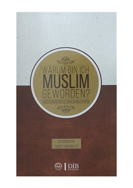 Warum Bin Ich Muslim Geworden?