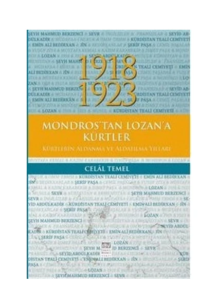 1918 - 1923 Mondros'tan Lozan'a Kürtler, Kürtlerin Aldanma ve Aldatılma Yılları