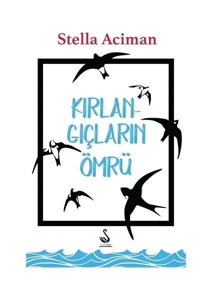 Kırlangıçların Ömrü