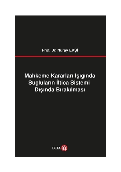 Mahkeme Kararları Işığında Suçluların İltica Sistemi Dışında Bırakılması