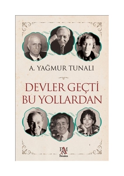 Devler Geçti Bu Yollardan - A. Yağmur Tunalı