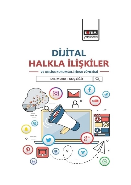 Dijital Halkla İlişkiler ve Online Kurumsal İtibar Yönetimi