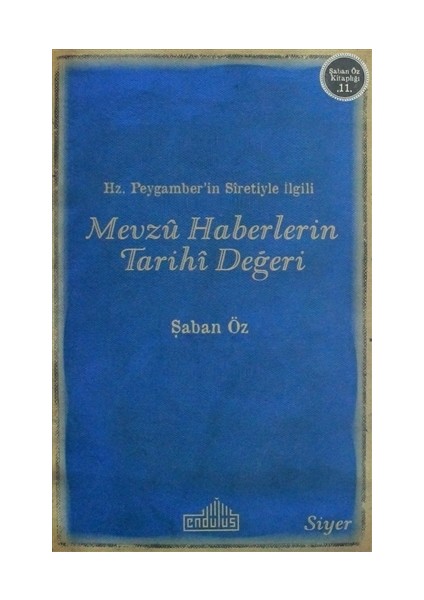 Hz.Peygamber'in Sıretiyle İlgili Mevzu Haberlerin Tarihi Değeri