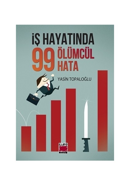 İş Hayatında 99 Ölümcül Hata