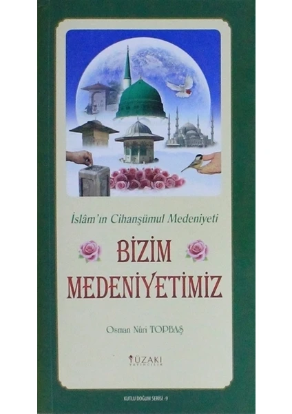 Bizim Medeniyetimiz - Kutlu Doğum Serisi 9