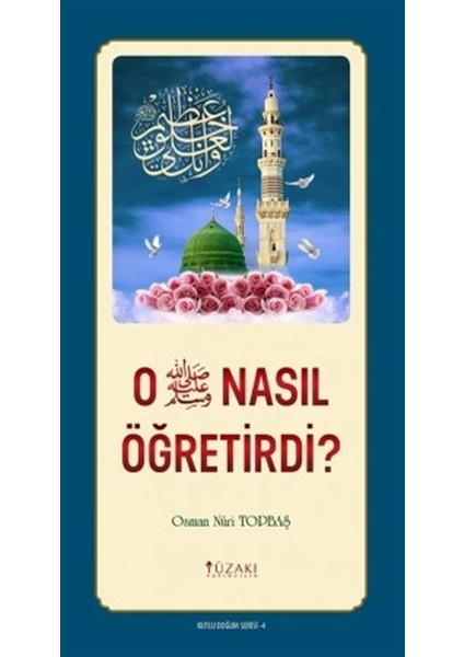 O Nasıl Öğretildi ? - Kutlu Doğum Serisi 4