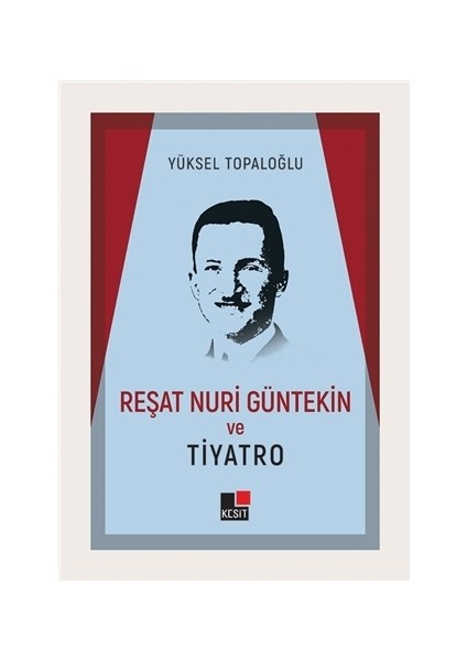 Reşat Nuri Güntekin ve Tiyatro