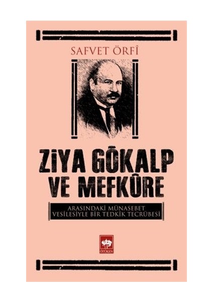 Ziya Gökalp ve Mefküre Arasındaki Münasebet Vesilesiyle Bir Tedrik Tercümesi - Safvet Örfi