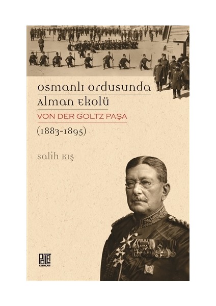 Osmanlı Ordusunda Alman Ekolü Von Der Goltz Paşa (1883-1895)