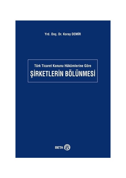 Türk Ticaret Kanunu Hükümlerine Göre Şirketlerin Bölünmesi