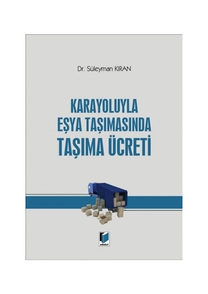 Karayoluyla Eşya Taşımasında Taşıma Ücreti
