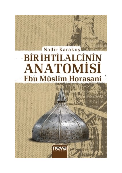 Bir İhtilalcinin Anatomisi - Ebu Müslim Horasani