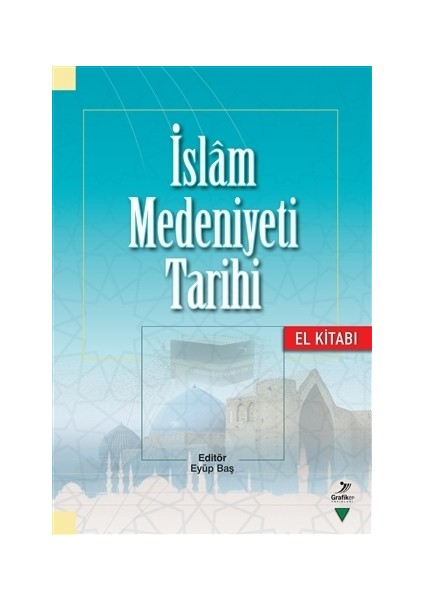 İslam Medeniyeti Tarihi - El Kitabı