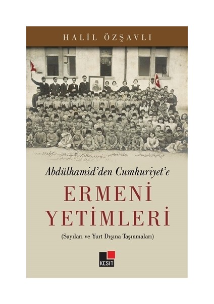 Abdülhamid'den Cumhuriyet'e Ermeni Yetimleri
