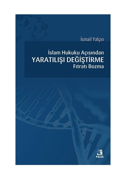 İslam Hukuku Açısından Yaratılışı Değiştirme Fıtratı Bozma