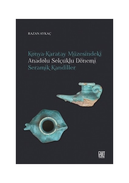 Konya-Karatay Müzesindeki Anadolu Selçuklu Dönemi Seramik Kandiller