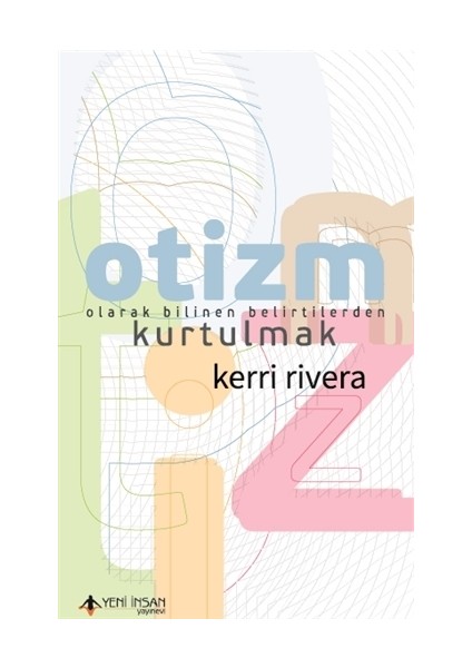 Otizm Olarak Bilinen Belirtilerden Kurtulmak