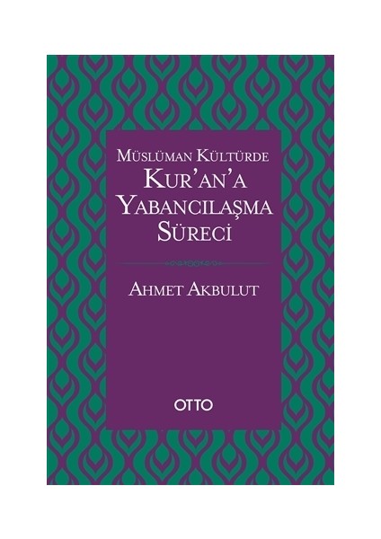 Müslüman Kültürde Kur’an’a Yabancılaşma Süreci