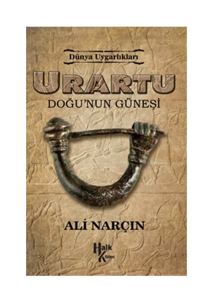 Urartu: Doğu’nun Güneşi - Dünya Uygarlıkları