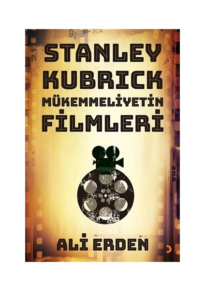 Stanley Kubrick: Mükemmeliyetin Filmleri