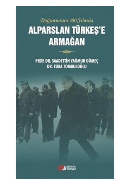Doğumunun 100. Yılında Alparslan Türkeş'e Armağan