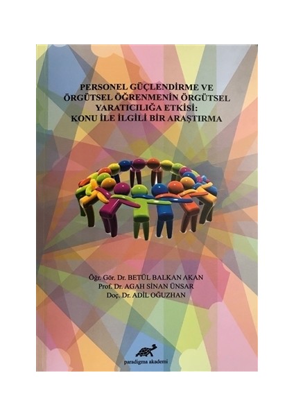 Personel Güçlendirme ve Örgütsel Öğrenmenin Örgütsel Yaratıcılığa Etkisi: Konu İle İlgili Bir Araştırma