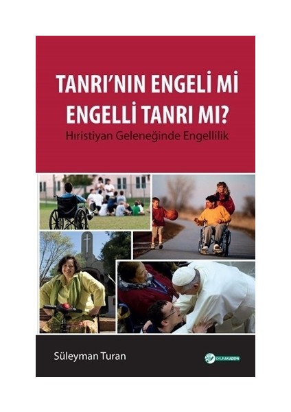 Tanrı'nın Engeli mi Engelli Tanrı mı?