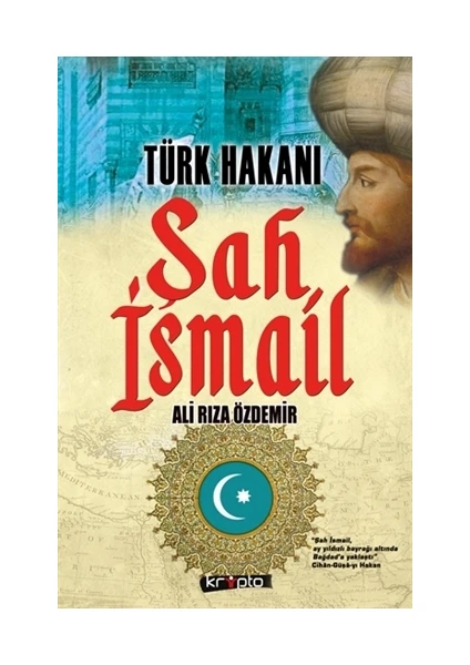 Türk Hakanı -  Şah İsmail