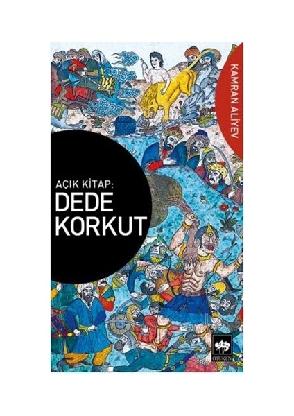 Açık Kitap: Dede Korkut - Kamran Aliyev