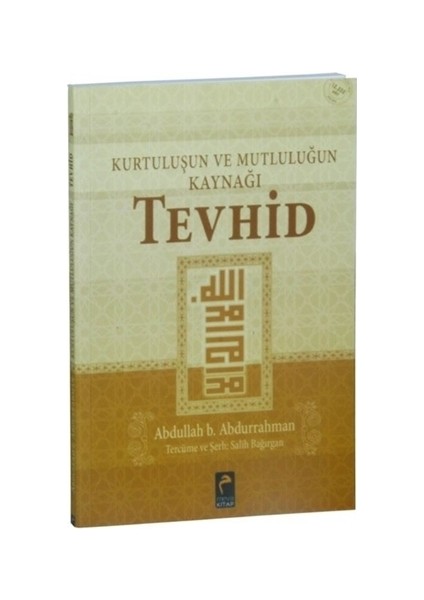 Kurtuluşun ve Mutluluğun Kaynağı - Tevhid