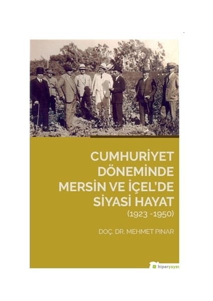 Cumhuriyet Döneminde Mersin ve İçel’de Siyasi Hayat (1923-1950)