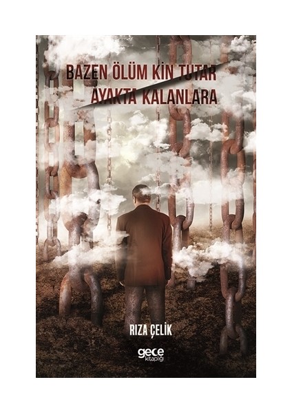 Bazen Ölüm Kin Tutar Ayakta Kalanlara