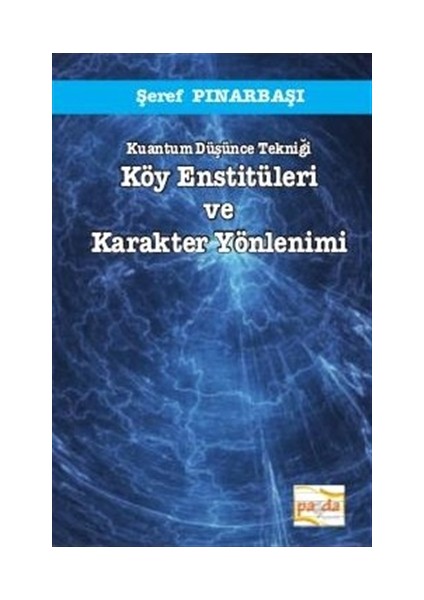 Kuantum Düşünce Tekniği Köy Enstitüleri ve Karakter Yönlenimi