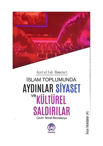 İslam Toplumunda Aydınlar Siyaset ve Kültürel Saldırılar