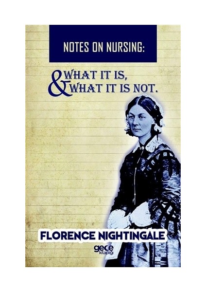 Notes On Nursing - What It Is, And What It Is Not