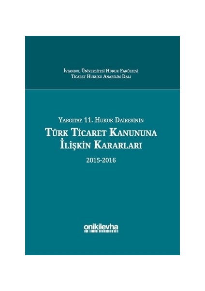 Yargıtay 11. Hukuk Dairesinin Türk Ticaret Kanununa İlişkin Kararları (2015-2016)