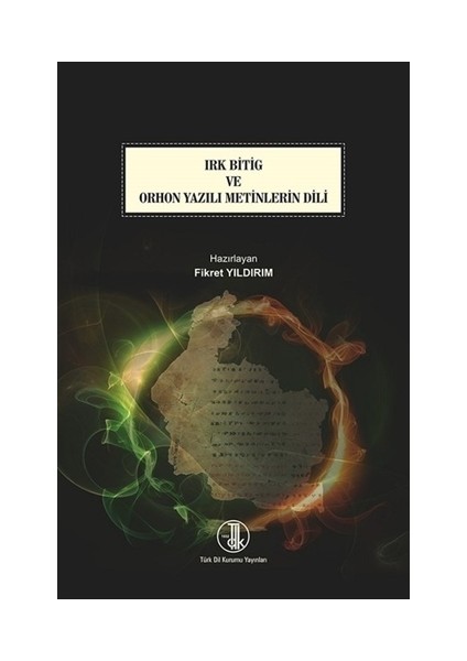 Irk Bitig ve Orhon Yazılı Metinlerin Dili