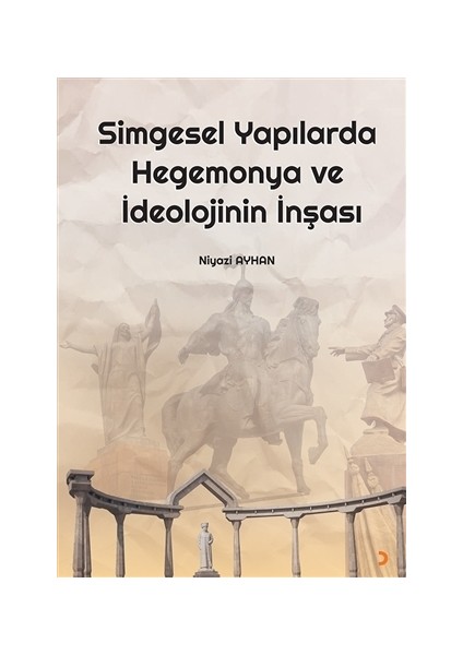 Simgesel Yapılarda Hegemonya ve İdeolojinin İnşası