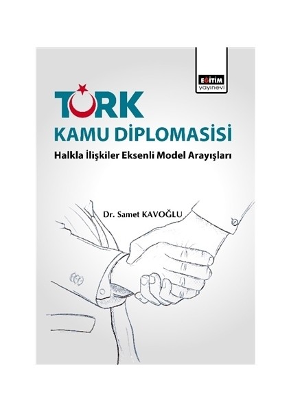 Türk Kamu Diplomasisi: Halkla İlişkiler Eksenli Model Arayışları