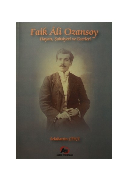 Faik Ali Ozansoy Hayatı, Şahsiyeti ve Eserleri