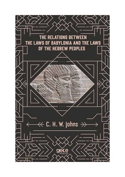 The Relations Between The Laws Of Babylonia And The Laws Of The Hebrew Peoples