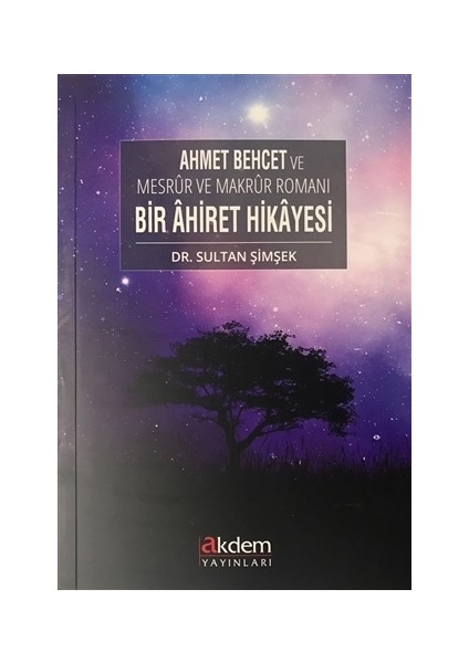 Ahmet Behcet ve Mesrur ve Makrur Romanı Bir Ahiret Hikayesi