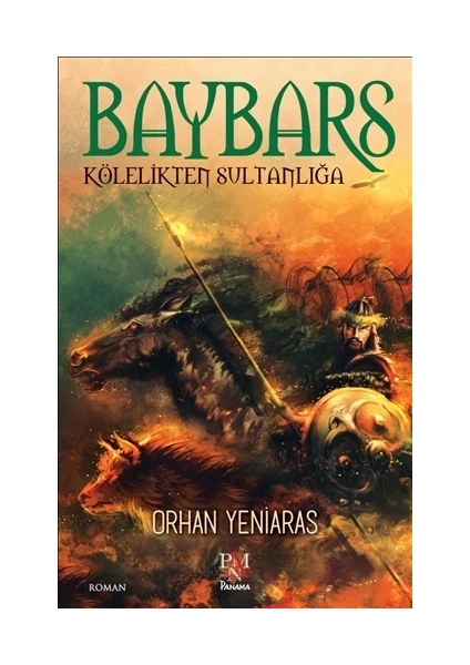 Baybars; Kölelikten Sultanlığa - Orhan Yeniaras