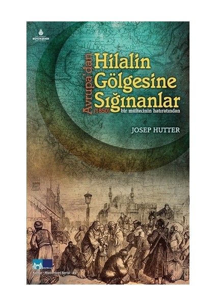 Avrupa'dan Hilalin Gölgesine Sığınanlar (1850)