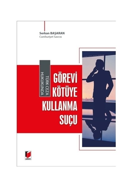 Türk Ceza Hukukunda Görevi Kötüye Kullanma Suçu