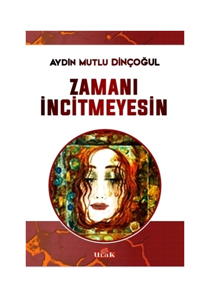 Zamanı İncitmeyesin